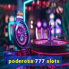 poderosa 777 slots